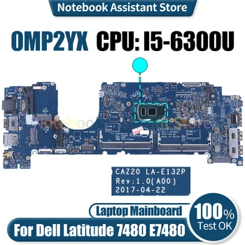 Для Dell Latitude 7480 E7480 Материнская плата ноутбука CAZ20 LA-E132P 0MP2YX SR2F0 I5-6300U Протестирована Материнская плата ноутбука