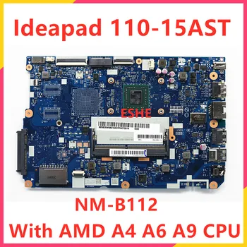 Материнская плата NM-B112 Для ноутбука Lenovo ideapad 110-15AST Материнская плата 5B20M56011 5B20M56010 С процессором AMD A4 A6 A9 E2 UMA или DIS